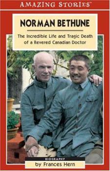 Paperback Norman Bethune: The Incredible Life and Tragic Death of a Revered Canadian Doctor Book