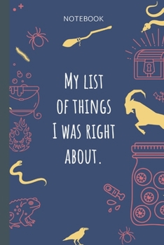 Paperback My list of things I was right about.: Lined Journal, 100 Pages, 6 x 9, Blank Journal To Write In, Gift for Co-Workers, Colleagues, Boss, Friends or Fa Book