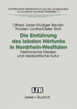 Paperback Die Einführung Des Lokalen Hörfunks in Nordrhein-Westfalen: Elektronische Medien Und Lokalpolitische Kultur [German] Book