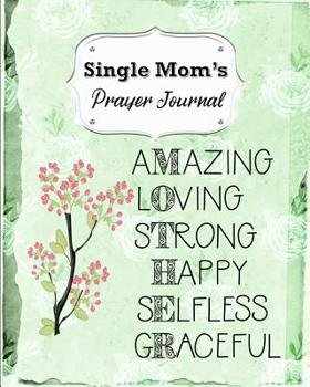 Paperback Single Mom's Prayer Journal: 60 days of Guided Prompts and Scriptures #7 Book