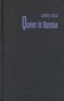 Hardcover Queer in Russia: A Story of Sex, Self, and the Other Book