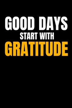 Paperback Good Days Start With Gratitude: Dot Grid Page Notebook: Positive Diary For Inspiration & Motivation Book