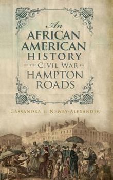 An African American History of the Civil War in Hampton Roads (VA)