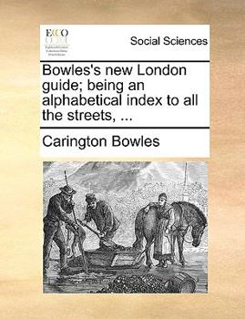 Paperback Bowles's New London Guide; Being an Alphabetical Index to All the Streets, ... Book