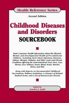 Hardcover Childhood Diseases and Disorders Sourcebook (Health Reference Series) Book