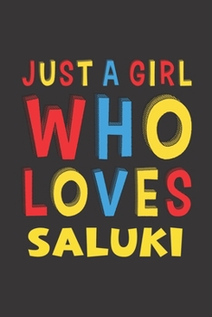 Paperback Just A Girl Who Loves Saluki: A Nice Gift Idea For Saluki Lovers Girl or Women Lined Journal Notebook Book