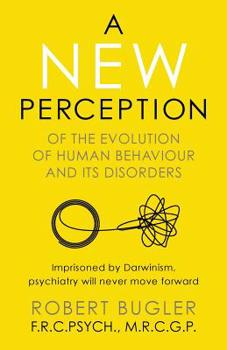 Paperback A New Perception: Of the Evolution of Human Behaviour and its Disorders Book