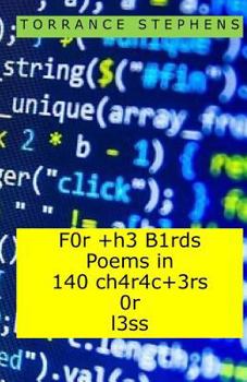 Paperback F0r +h3 B1rds Poems in 140 ch4r4c+3rs 0r l3ss: (For the Birds Poems in 140 Characters of Less) Book