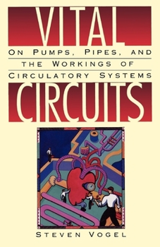 Paperback Vital Circuits: On Pumps, Pipes, and the Workings of Circulatory Systems Book