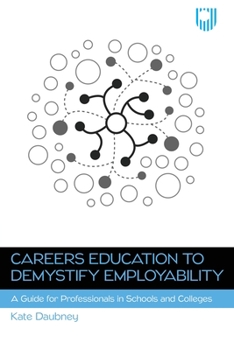 Paperback Careers Education to Demystify Employability: A Guide for Professionals in Schools and Colleges Book