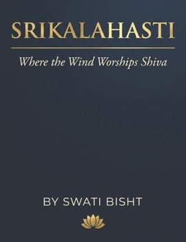 Srikalahasti: Where the Wind Worships Shiva