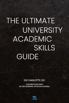 Paperback The Ultimate University Academic Skills Guide: Everything you need to make the jump to uni and thrive - from the UniAdmissions team Book