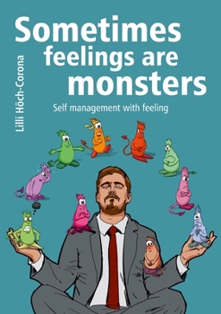 Paperback Sometimes feelings are monsters: Self management with feeling Book