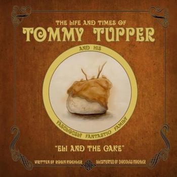 Paperback the life and times of Tommy Tupper: Eli and the cake Book