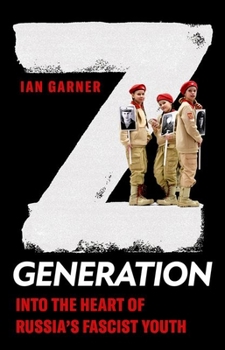 Hardcover Z Generation: Into the Heart of Russia's Fascist Youth Book