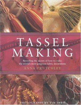Paperback Practical Tassels: Revealing the Secrets of How to Make the World's Most Gorgeous Fabric Decorations Book