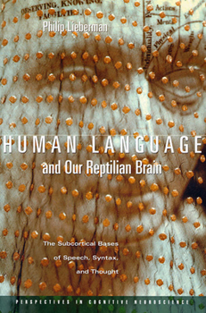 Paperback Human Language and Our Reptilian Brain: The Subcortical Bases of Speech, Syntax, and Thought Book