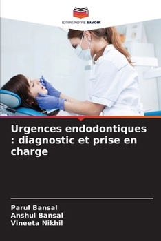 Urgences endodontiques: diagnostic et prise en charge (French Edition)