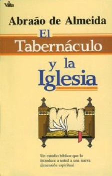 Paperback El Tabernáculo Y La Iglesia: Un Estudio Bíblico Que Lo Introduce a Usted a Un Nueva Dimensión Espiritual [Spanish] Book