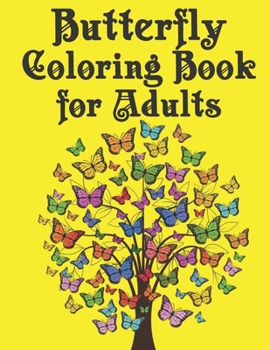 Paperback Butterfly Coloring Book for Adults: Beautiful Butterfly Coloring Book: An Adult Coloring Book Featuring Adorable Butterflies with Beautiful Floral Pat Book