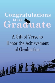 Paperback Congratulations to a Graduate: A Gift of Verse to Honor the Achievement of Graduation Book