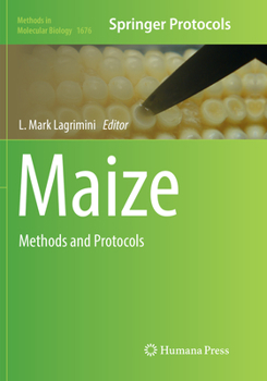 Maize: Methods and Protocols - Book #1676 of the Methods in Molecular Biology