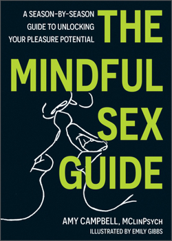 The Mindful Sex Guide: A Season-by-Season Guide to Unlocking Your Pleasure Potential