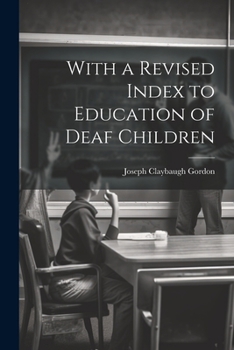 Paperback With a Revised Index to Education of Deaf Children Book