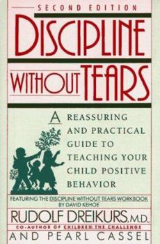 Mass Market Paperback Discipline Without Tears: A Reassuring and Practical Guide to Teaching Your Child Positive Behavior Book
