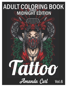 Paperback Tattoo Adult Coloring Book Midnight Edition: An Adult Coloring Book with Awesome, Sexy, and Relaxing Tattoo Designs for Men and Women Coloring Pages Volume 6 (25 Tattoo Midnight) Book