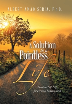 Hardcover A Solution to a Pointless Life: Spiritual Self-help for Personal Development Book