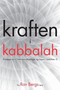 kraften i kabbalah: 13 Prinsipper for å Overvinne Utfordringer og Oppnå Oppfyllelse (Norwegian Edition)