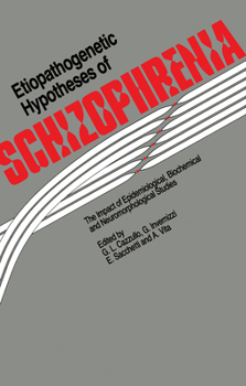 Hardcover Etiopathogenetic Hypotheses of Schizophrenia: The Impact of Epidemiological, Biochemical and Neuromorphological Studies Book