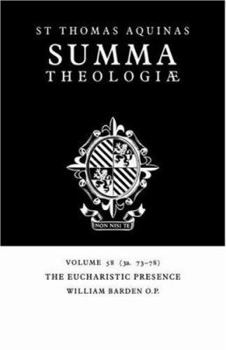 Summa Theologiae: 3a. 73-78: Eucharistic Presence v. 58 (Summa Theologiae - Book #58 of the Summa Theologiae