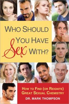 Paperback Who Should You Have Sex With?: The Secrets to Great Sexual Chemistry Book