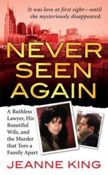 Mass Market Paperback Never Seen Again: A Ruthless Lawyer, His Beautiful Wife, and the Murder That Tore a Family Apart Book