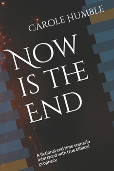 Paperback Now is the End: A fictional end time scenario interlaced with true biblical prophecy Book