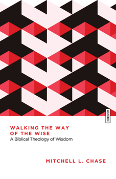 Paperback Walking the Way of the Wise: A Biblical Theology of Wisdom Book