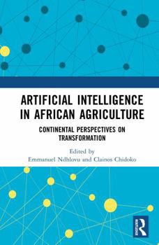 Hardcover Artificial Intelligence in African Agriculture: Continental Perspectives on Transformation Book