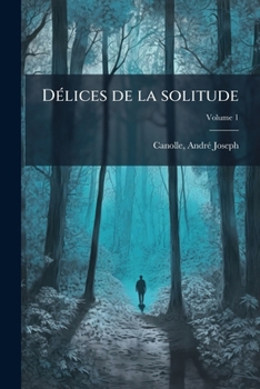 Paperback Délices de la solitude; Volume 1 [French] Book
