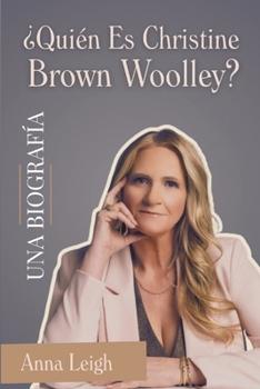 Paperback ¿Quién Es Christine Brown Woolley? UNA BIOGRAFÍA (Spanish Edition) [Spanish] Book