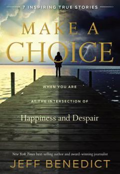 Hardcover Make a Choice: When You Are at the Intersection of Happiness and Despair Book