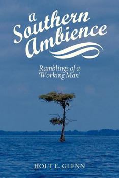 Paperback A Southern Ambience: Ramblings of a 'Working Man' Book