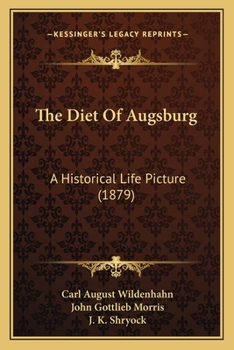 Paperback The Diet Of Augsburg: A Historical Life Picture (1879) Book