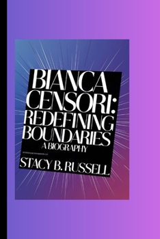 BIANCA CENSORI: REDEFINING BOUNDARIES – A BIOGRAPHY