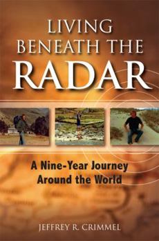 Paperback Living Beneath the Radar: A Nine Year Journey Around the World Book