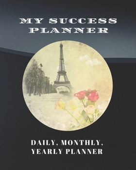 Paperback My Success Planner: A daily, monthly and yearly planner - Get Ready To Transform Yourself For Success Book