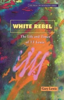 Paperback White Rebel: The Life and Times of Tt Lewis Book