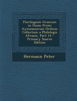 Paperback Florilegium Graecum in Usum Primi Gymnasiorum Ordinis Collectum a Philologis Afranis, Part 14 - Primary Source Edition [Latin] Book