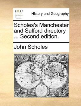 Paperback Scholes's Manchester and Salford Directory ... Second Edition. Book